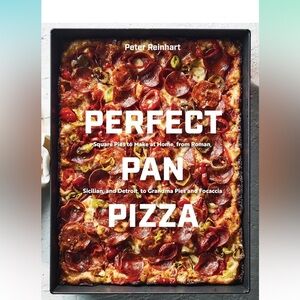 Perfect Pan Pizza: Square Pies- [A Cookbook] by Peter Reinhart